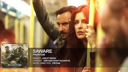 Saware-Full-AUDIO-Song---Arijit-Singh--Phantom--T-Series