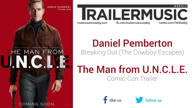 The Man from U.N.C.L.E. - Comic-Con Trailer Music #3 (Daniel Pemberton - Breaking Out | The Cowboy Escapes)