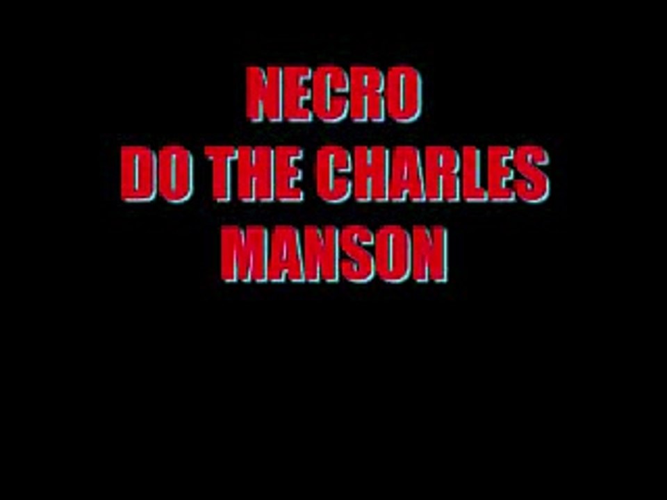 Necro   Do The Charles Manson