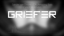 Sander van Doorn - Oh, Amazing Bass (GRIEF3R Remix)
