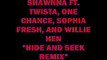 Shawnna - (Ft. Twista, One Chance, Sophia Fresh, And Willie Hyn)  Hide And Seek