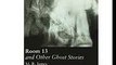 Room 13 and Other Ghost Stories Elementary Level M R James