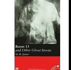 Room 13 and Other Ghost Stories Elementary Level M R James