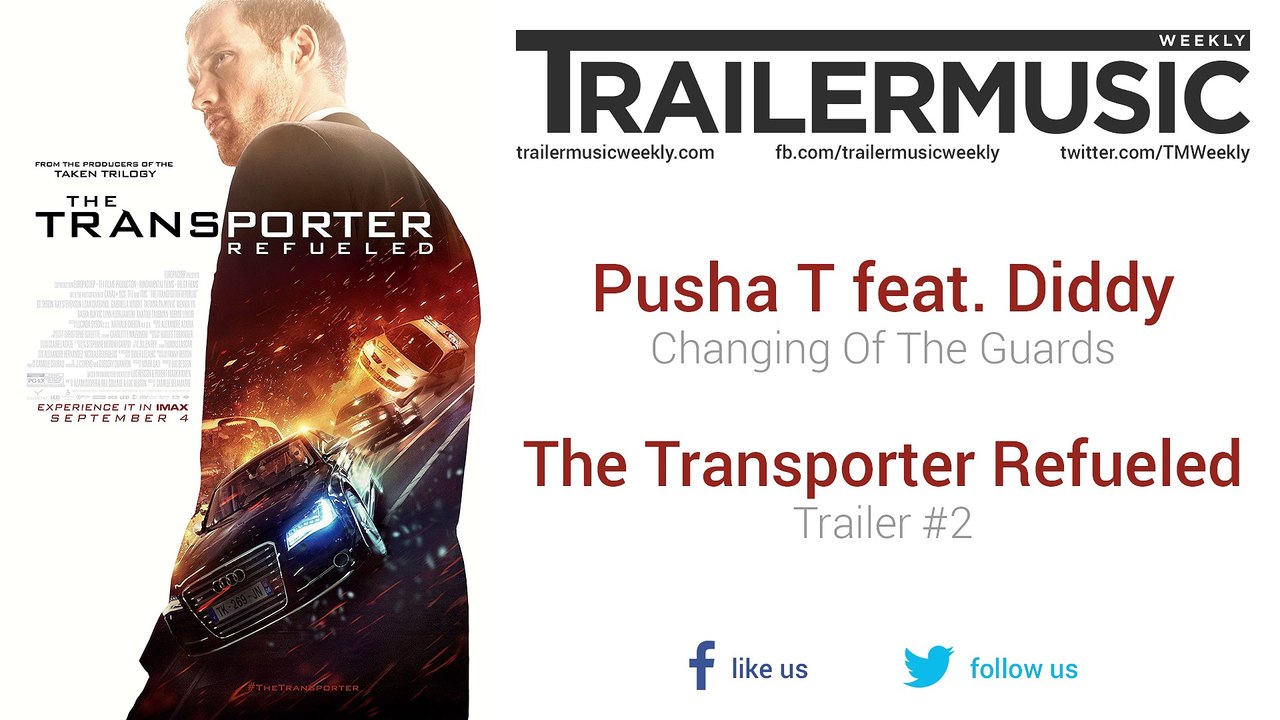 The Transporter Refueled - Trailer #2 Music #2 (Pusha T feat. Diddy - Changing Of The Guards)