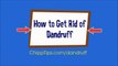 How to Get Rid of Dandruff Naturally | Best Remedy for Getting Rid of Dandruff Fast