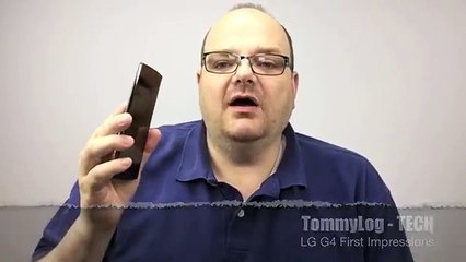 TommyLog TECH  - LG G4 First Impressions