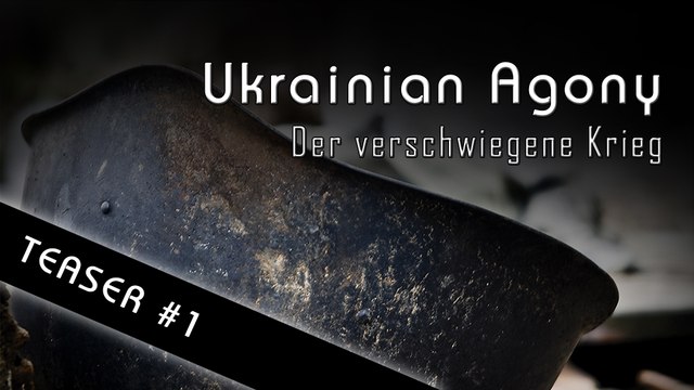 Ukrainian Agony - Der verschwiegene Krieg (Teaser #1)