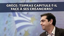 Grèce: Tsipras capitule-t-il face à ses créanciers?