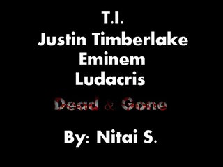 Dead And Gone   T I  ft  Justin Timberlake , Eminem and Ludacris