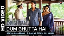 Dum Ghutta Hai (Drishyam) Full HD