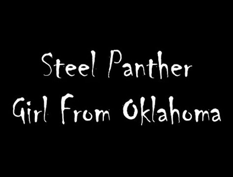 Steel Panther - Girl From Oklahoma with Lyrics