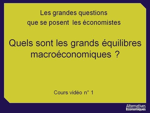 1ere eco chap 1.4 Quels sont les grands équilibres macroéconomiques ? (1)