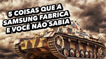 5 coisas que a Samsung fabrica e você não sabia - TecMundo