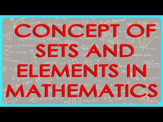 Concept of sets and elements in Mathematics