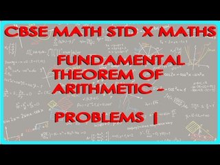 Fundamental Theorem of Arithmetic - Class X Maths | CBSE Math Problems | Math Solutions