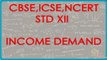 Demand   - Income Demand - Economics for Class XII - CBSE, ICSE, NCERT