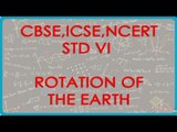 Class VI | Social Studies | Rotation of the Earth | CBSE, ISCE and NCERT