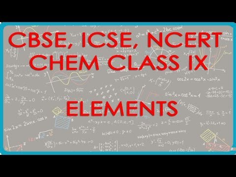 Elements - Symbols in Chemistry - Chemistry Class IX CBSE, ICSE, NCERT