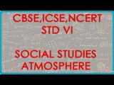 Class VI | Social Studies | Atmosphere | CBSE, ICSE, NCERT