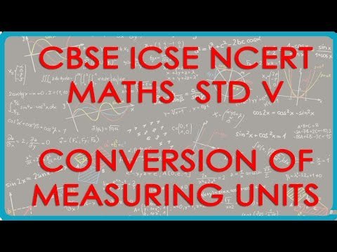 Conversion of Measuring Units Length, Weight and Volume Based - CBSE ICSE NCERT Maths Class VI