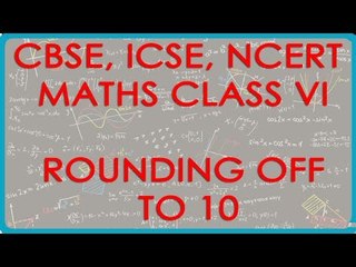 Rounding off to 10 - - CBSE ICSE NCERT Maths Class VI
