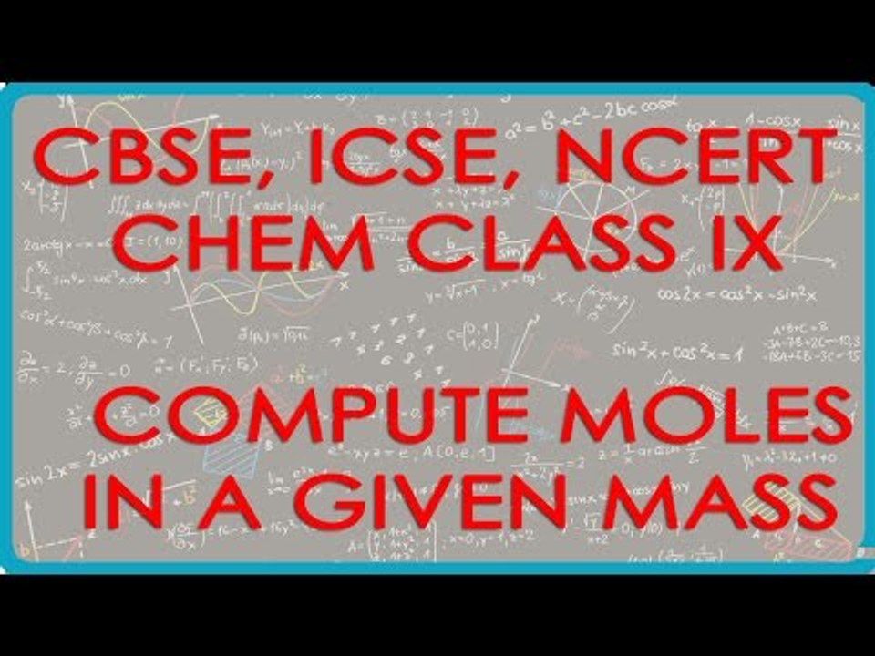Compute Moles in given Mass when Atomic Mass given -  Chemistry Class IX CBSE, ISCE, NCERT