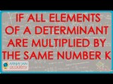 8  Property 6 of Determinants – If all elements of a determinant are multiplied by the same number k
