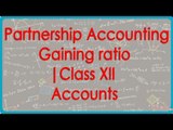Retirement Partnership Accounting  -Calculate Gaining ratio | Class XII Accounts