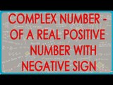 Complex Number - Square Root of a Real Positive Number with negative sign