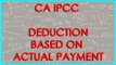 CA IPCC PGBP 93    Problem 7   Deduction Based on Actual Payment
