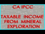 CA IPCC PGBP 76    Taxable income from activities connected with Mineral Exploration    Section 44BB
