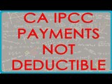 CA IPCC PGBP 63    Payments not deductible in computing PGBP Income