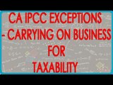 CA IPCC PGBP 44    Exceptions - Carrying on Business for taxability under PGBP