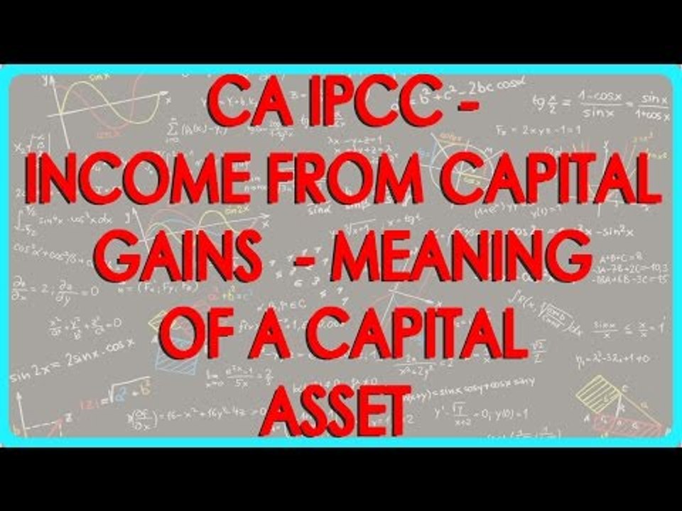 CA IPCC - Income from Capital Gains 4 -  Meaning of a Capital Asset  as per Section 2(14)