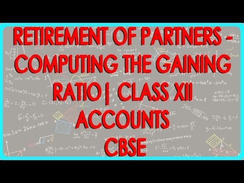 Retirement of Partners - Computing the Gaining ratio | Class XII Accounts CBSE