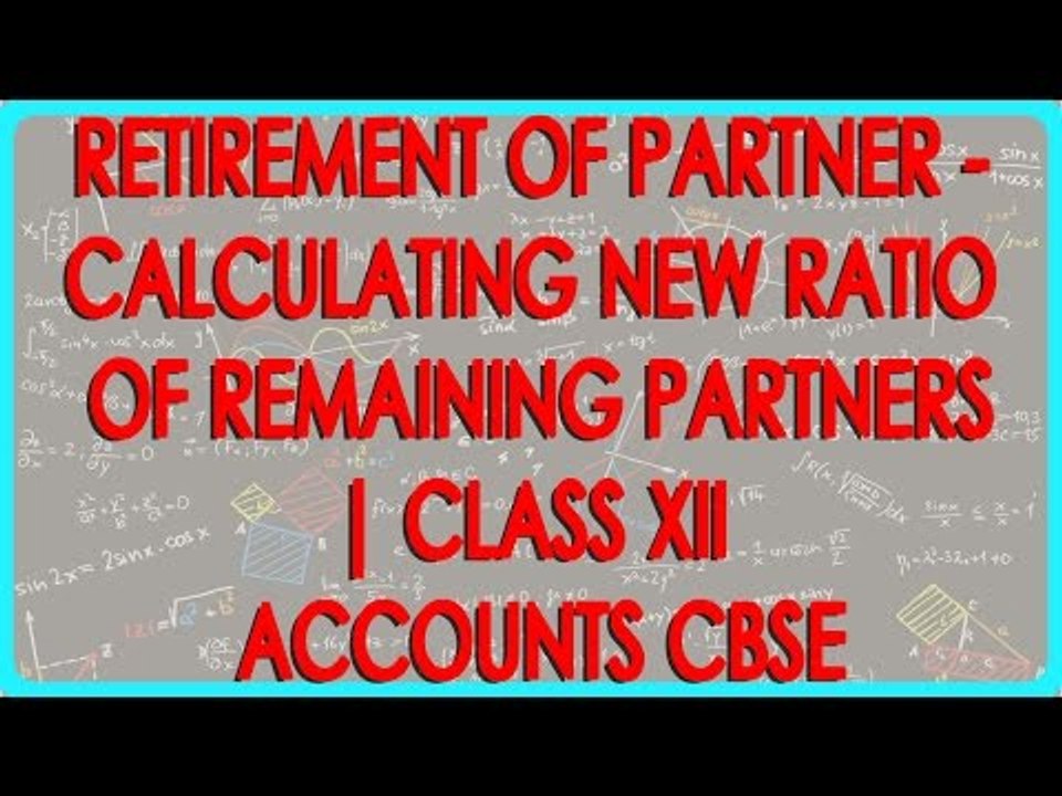 Retirement of Partner - Calculating  New ratio of remaining partners | Class XII Accounts CBSE