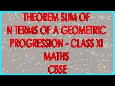Theorem Sum of n terms of a Geometric Progression - - Class XI Maths CBSE