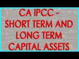 CA IPCC -Capital Gains - Short term and Long Term Capital Assets