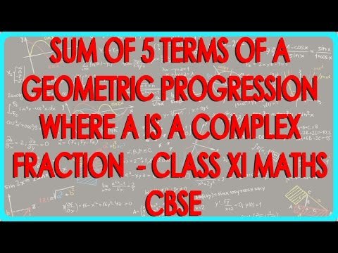 Sum of 5 terms of a Geometric Progression where a is a Complex fraction - - Class XI Maths CBSE