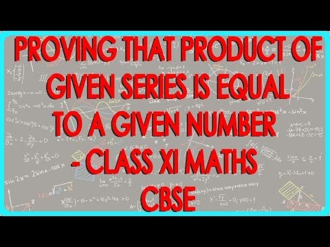 Proving that Product of given Series is equal to a given number - Class XI Maths CBSE