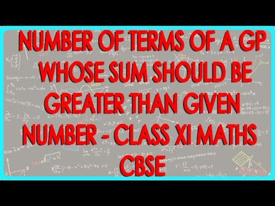 Number of terms of a GP whose sum should be greater than given Number - Class XI Maths CBSE