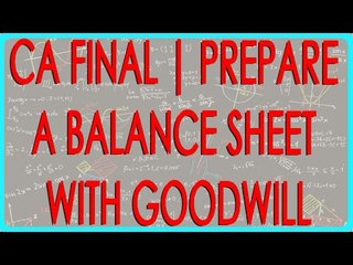 CA Final | Preparing a consolidated balance Sheet with Goodwill