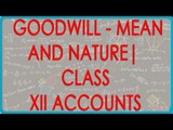 Partnership Accounting - Goodwill - Meaning and Nature.| Class XII Accounts - CBSCE Board