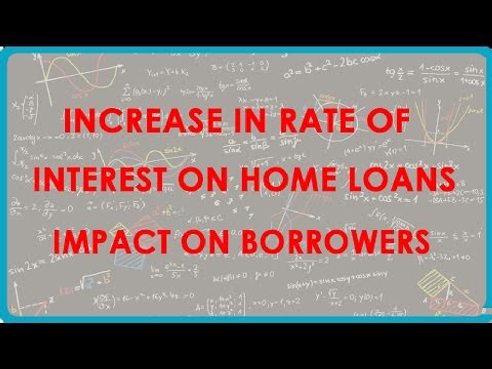 1164.Increase in rate of interest on Home Loans - Impact on Borrowers