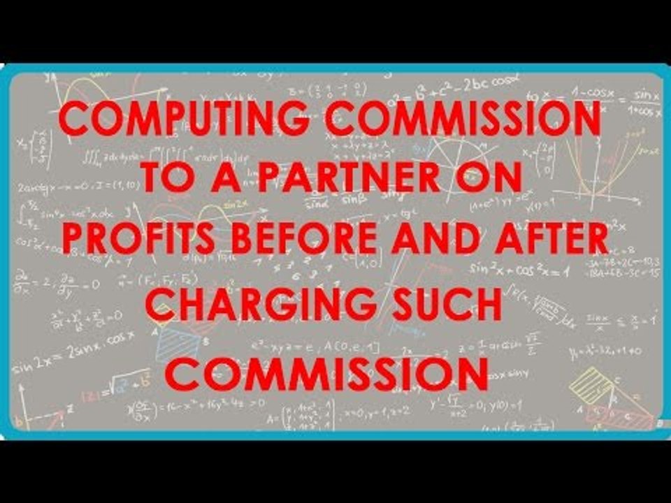 1123. Computing Commission to a partner on Profits before and after charging such commission