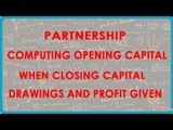 1063. Partnership- Computing opening capital when closing capital, drawings and profits given