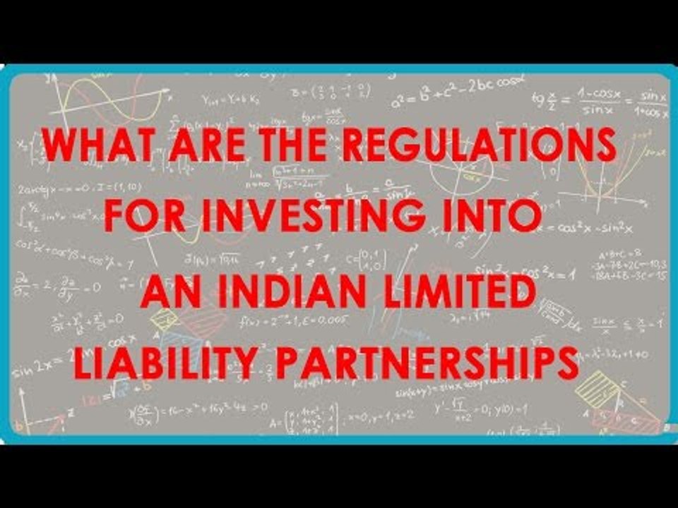 1130. What are the regulations for investing into an Indian Limited Liability Partnerships