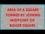 1135.CBSE Maths Class VII - Area of a Square formed by joining Midpoint of Bigger Square