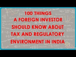1140. 100 things a Foreign Investor should know about tax and Regulatory Environment in India