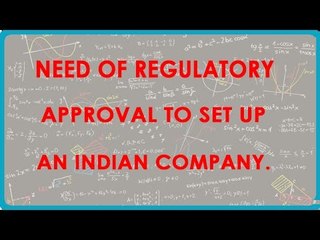 Need of regulatory approval to set up an Indian company.